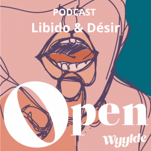 Enregistrement podcast Wyylde sur le désir et sur la libido